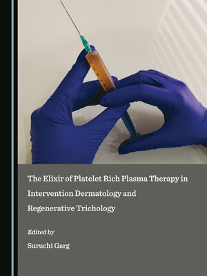 cover image of The Elixir of Platelet Rich Plasma Therapy in Intervention Dermatology and Regenerative Trichology